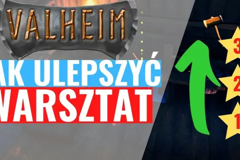 Jak ulepszyć warsztat w Valheim: skuteczne sposoby na rozwój