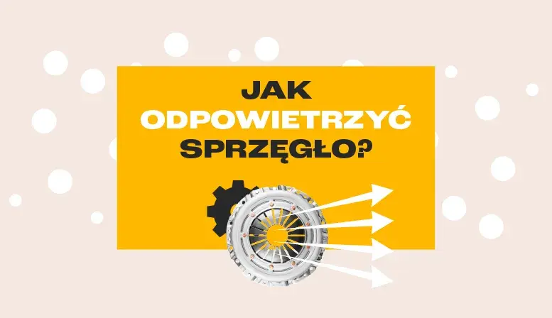 Jak odpowietrzyć wysprzęglik sprzęgła – uniknij problemów z układem